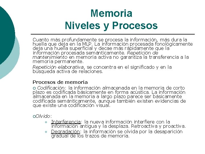 Memoria Niveles y Procesos Cuanto más profundamente se procesa la información, más dura la