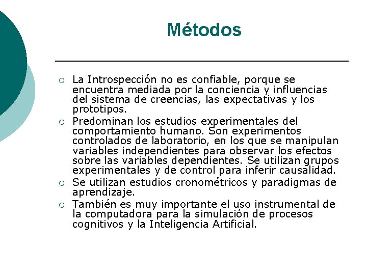 Métodos ¡ ¡ La Introspección no es confiable, porque se encuentra mediada por la