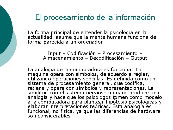 El procesamiento de la información La forma principal de entender la psicología en la