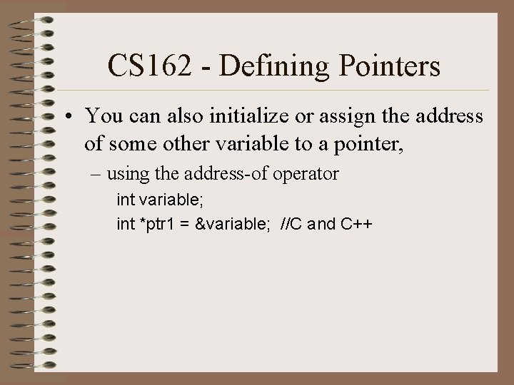 CS 162 - Defining Pointers • You can also initialize or assign the address