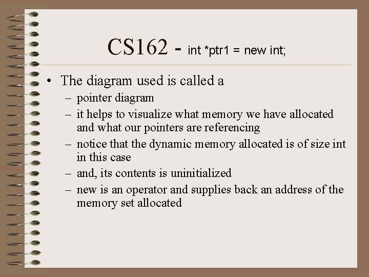 CS 162 - int *ptr 1 = new int; • The diagram used is