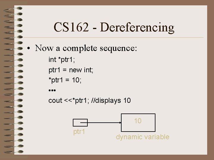 CS 162 - Dereferencing • Now a complete sequence: int *ptr 1; ptr 1