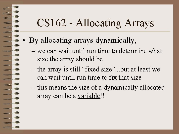 CS 162 - Allocating Arrays • By allocating arrays dynamically, – we can wait