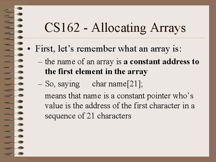 CS 162 - Allocating Arrays • First, let’s remember what an array is: –