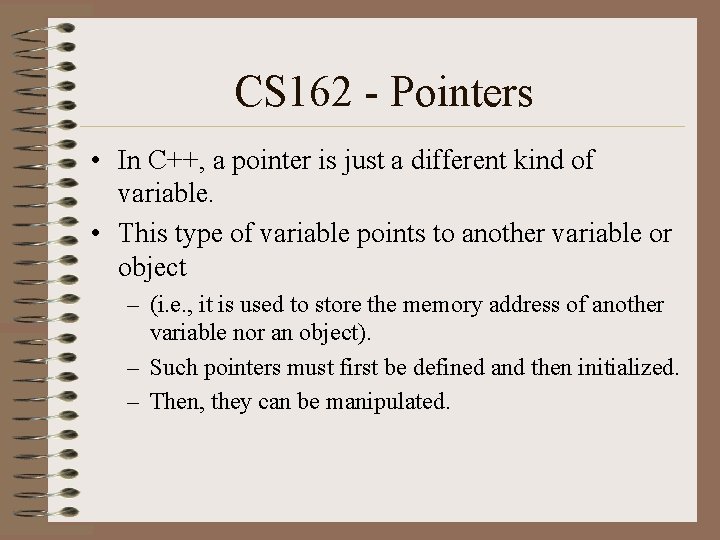 CS 162 - Pointers • In C++, a pointer is just a different kind