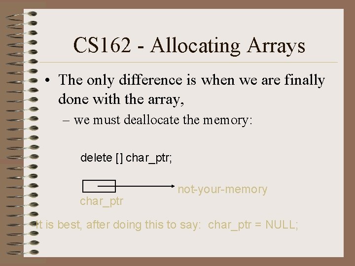 CS 162 - Allocating Arrays • The only difference is when we are finally