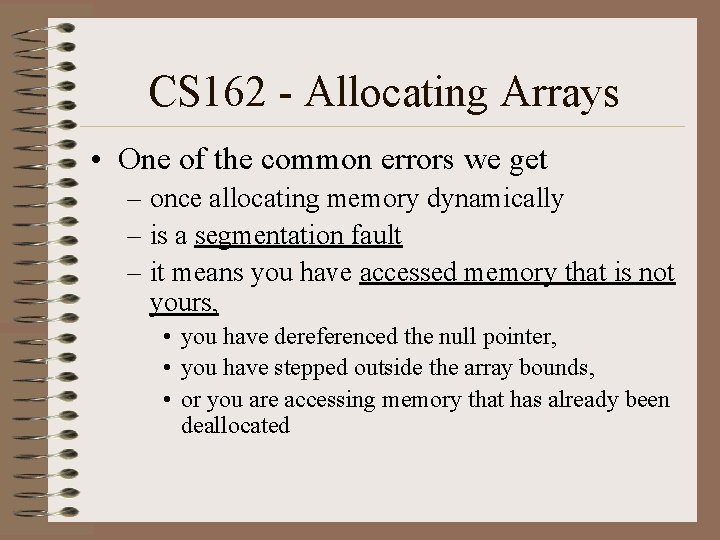 CS 162 - Allocating Arrays • One of the common errors we get –