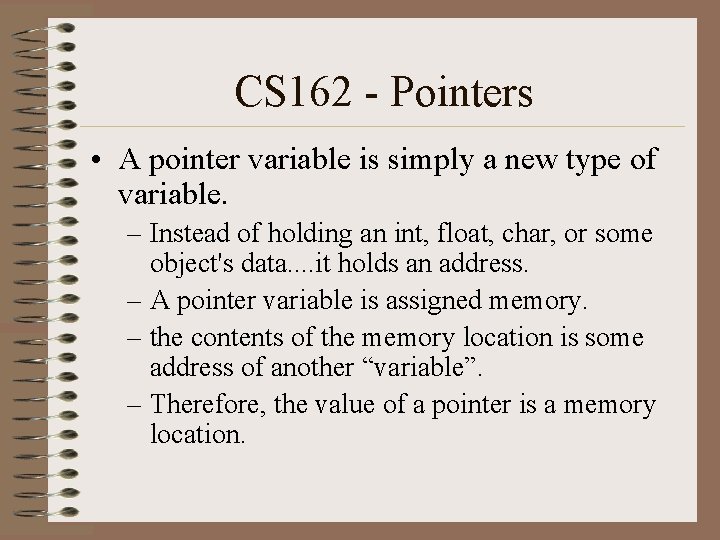 CS 162 - Pointers • A pointer variable is simply a new type of