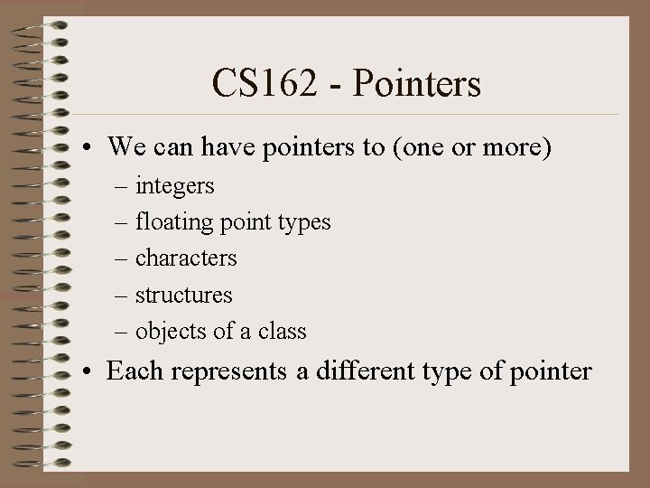 CS 162 - Pointers • We can have pointers to (one or more) –