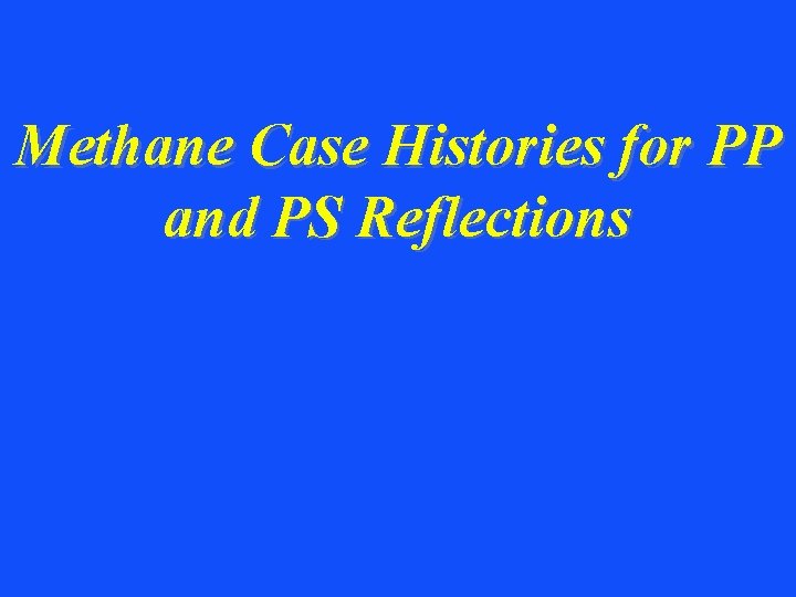 Methane Case Histories for PP and PS Reflections 