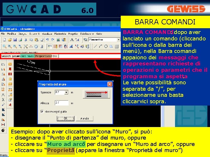 6. 0 BARRA COMANDI : dopo aver lanciato un comando (cliccando sull’icona o dalla