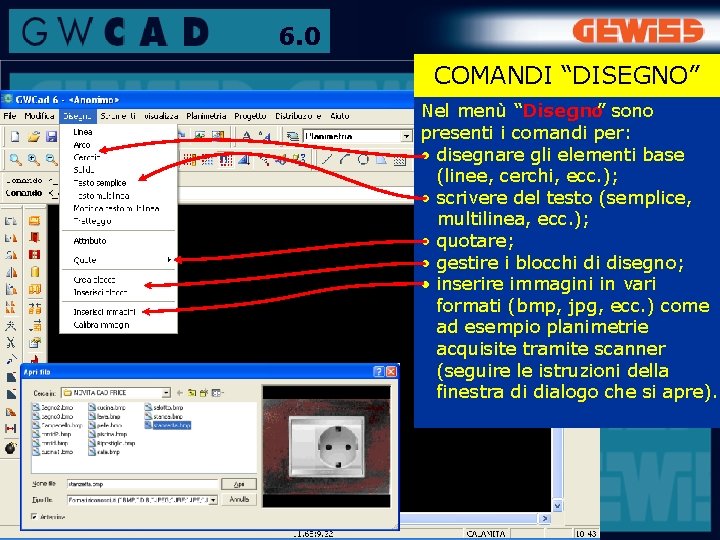 6. 0 COMANDI “DISEGNO” Nel menù “Disegno” sono presenti i comandi per: • disegnare