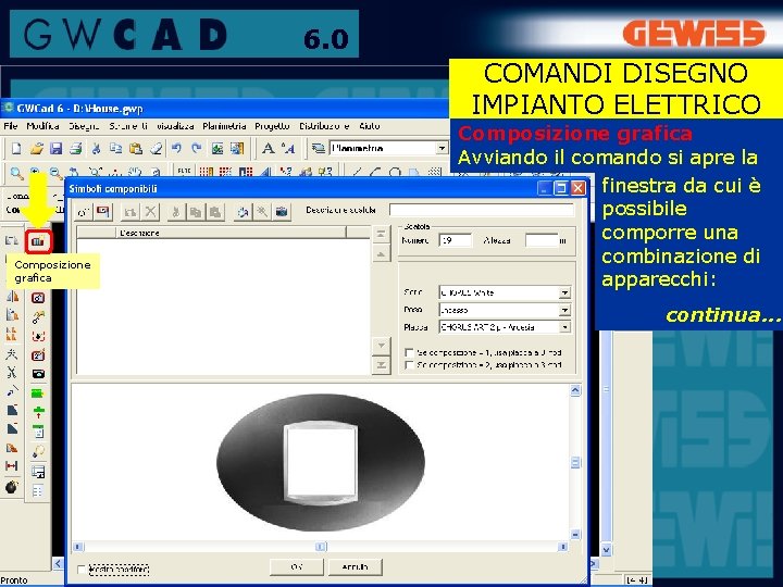 6. 0 COMANDI DISEGNO IMPIANTO ELETTRICO Composizione grafica Avviando il comando si apre la