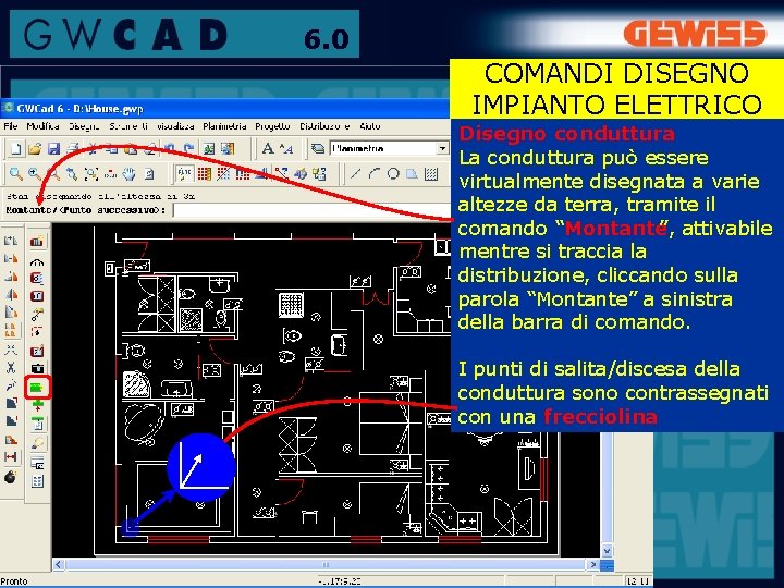 6. 0 COMANDI DISEGNO IMPIANTO ELETTRICO Disegno conduttura La conduttura può essere virtualmente disegnata