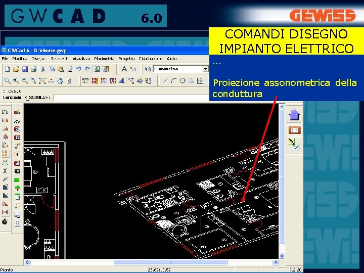 6. 0 COMANDI DISEGNO IMPIANTO ELETTRICO … Proiezione assonometrica della conduttura 