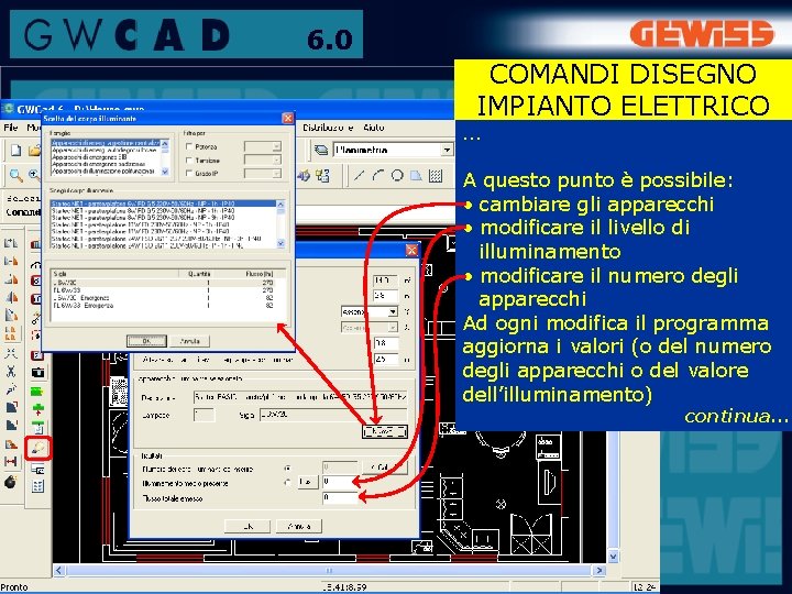 6. 0 COMANDI DISEGNO IMPIANTO ELETTRICO … A questo punto è possibile: • cambiare