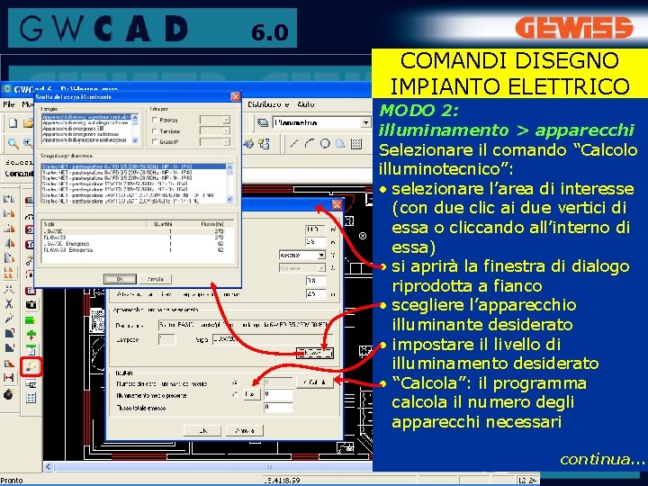 6. 0 COMANDI DISEGNO IMPIANTO ELETTRICO MODO 2: illuminamento > apparecchi Selezionare il comando