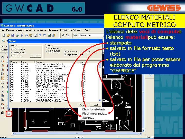6. 0 ELENCO MATERIALI COMPUTO METRICO L’elenco delle voci di computoe l’elenco materialipuò essere: