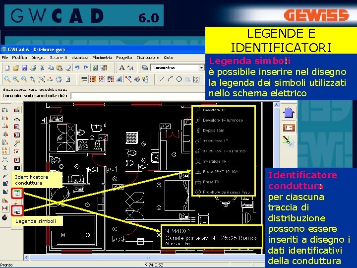 6. 0 LEGENDE E IDENTIFICATORI Legenda simboli : è possibile inserire nel disegno la