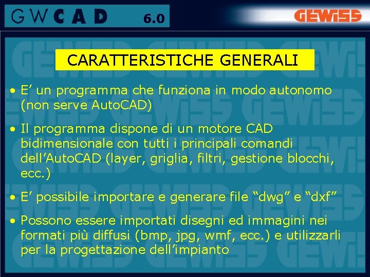 6. 0 CARATTERISTICHE GENERALI • E’ un programma che funziona in modo autonomo (non