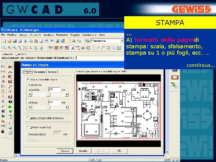 6. 0 STAMPA … A) formato della pagina di stampa: scala, sfalsamento, stampa su