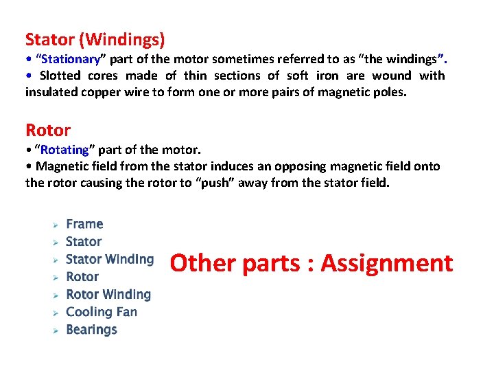 Stator (Windings) • “Stationary” part of the motor sometimes referred to as “the windings”.