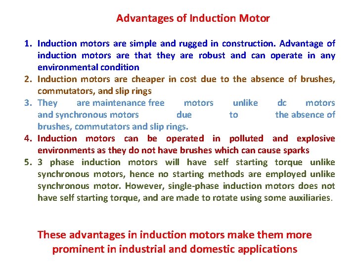 Advantages of Induction Motor 1. Induction motors are simple and rugged in construction. Advantage