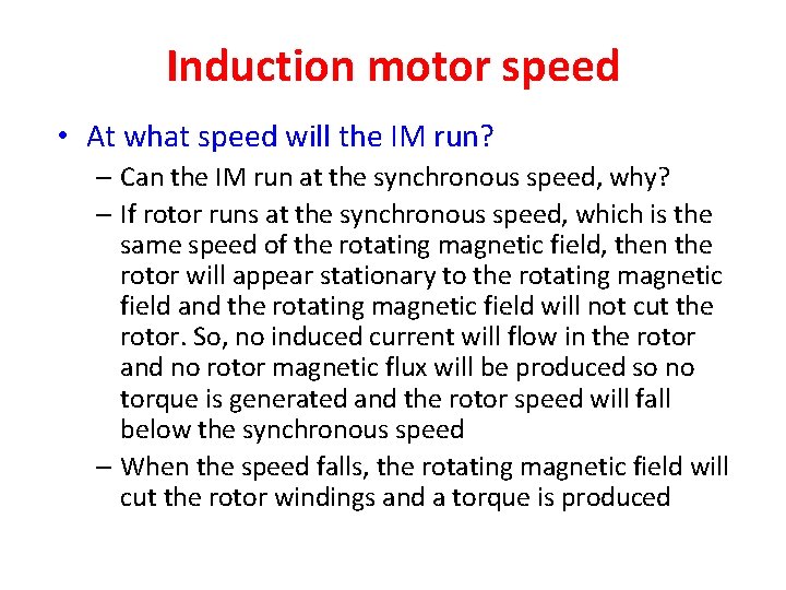 Induction motor speed • At what speed will the IM run? – Can the