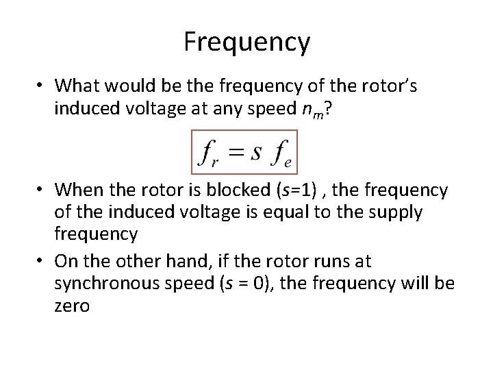 Frequency • What would be the frequency of the rotor’s induced voltage at any