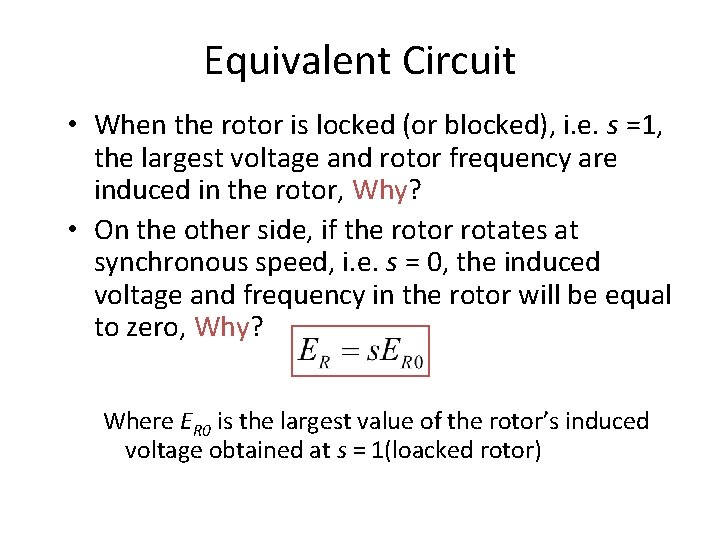 Equivalent Circuit • When the rotor is locked (or blocked), i. e. s =1,