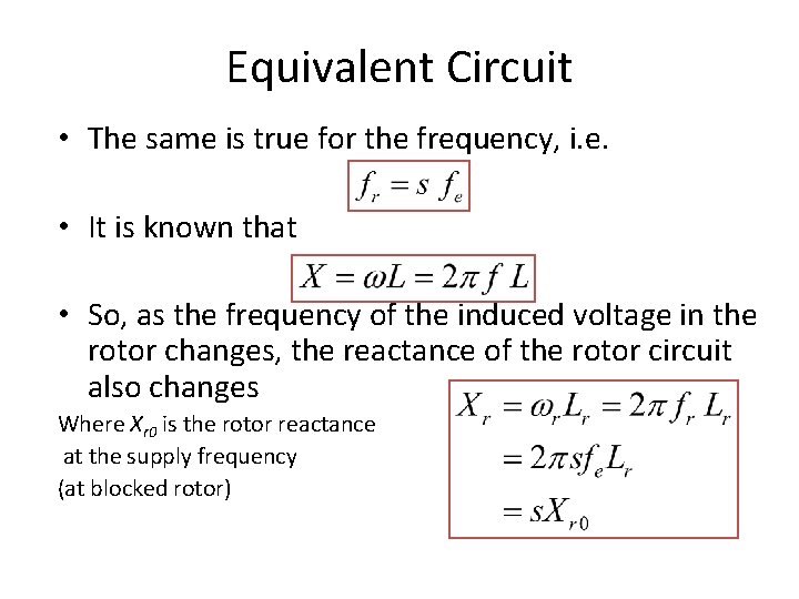 Equivalent Circuit • The same is true for the frequency, i. e. • It