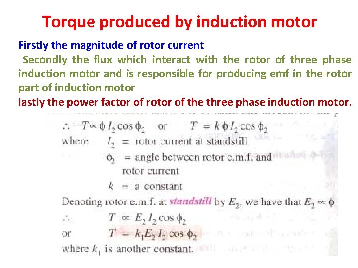 Torque produced by induction motor Firstly the magnitude of rotor current Secondly the flux