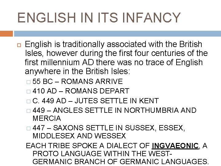 ENGLISH IN ITS INFANCY English is traditionally associated with the British Isles, however during