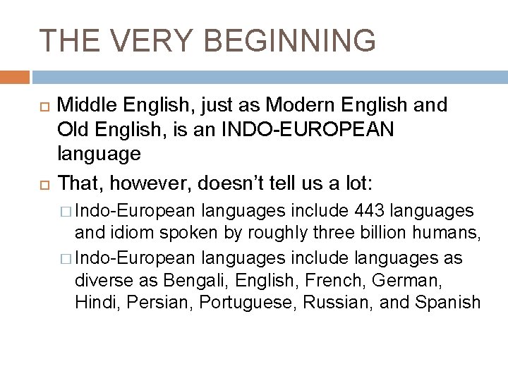 THE VERY BEGINNING Middle English, just as Modern English and Old English, is an