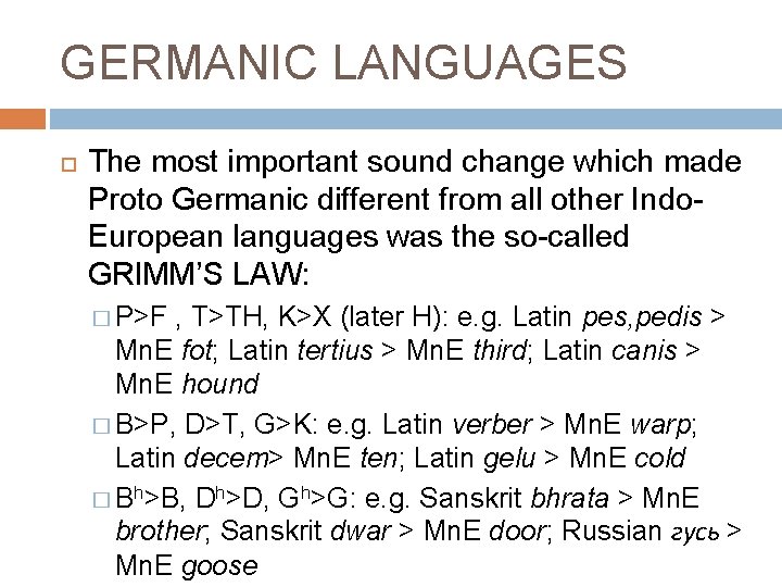 GERMANIC LANGUAGES The most important sound change which made Proto Germanic different from all