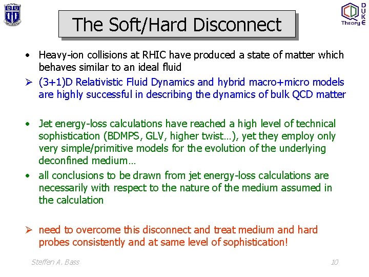 The Soft/Hard Disconnect • Heavy-ion collisions at RHIC have produced a state of matter