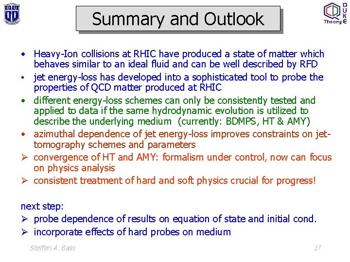 Summary and Outlook • Heavy-Ion collisions at RHIC have produced a state of matter