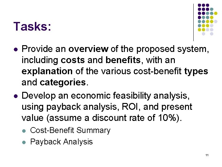 Tasks: l l Provide an overview of the proposed system, including costs and benefits,