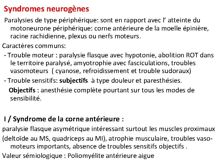 Syndromes neurogènes Paralysies de type périphérique: sont en rapport avec l’ atteinte du motoneurone