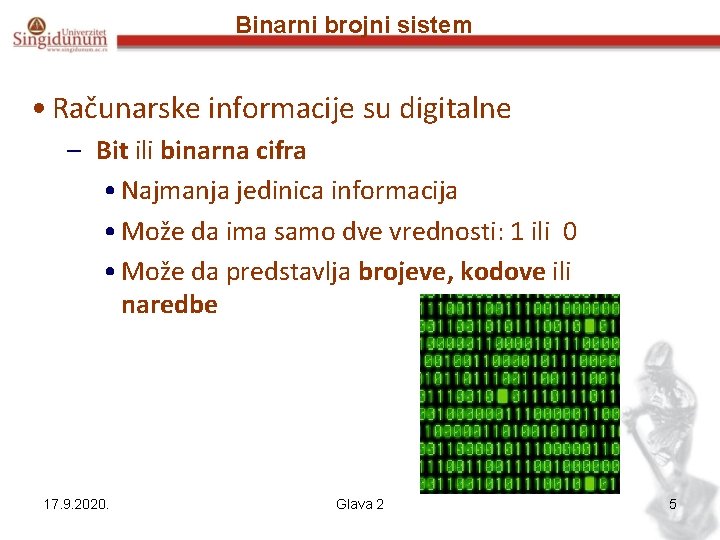 Binarni brojni sistem • Računarske informacije su digitalne – Bit ili binarna cifra •