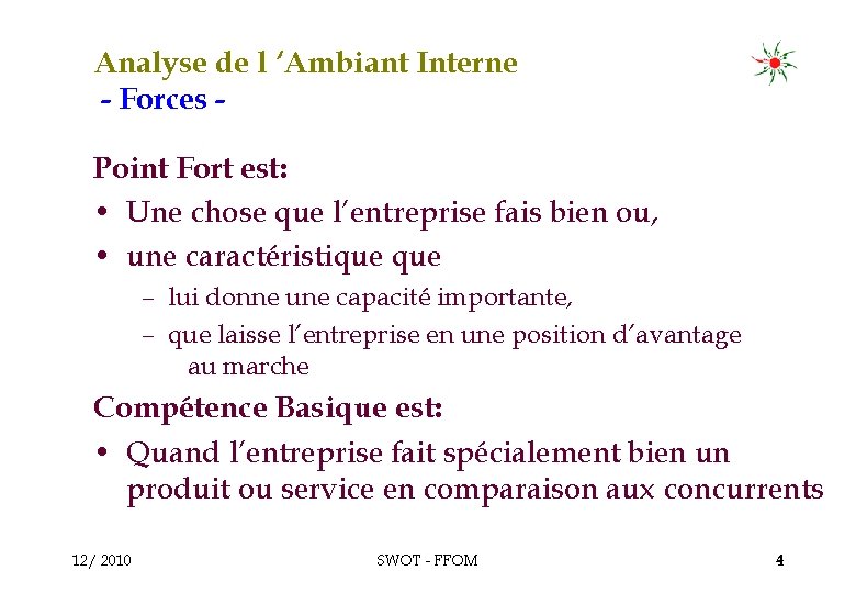 Analyse de l ‘Ambiant Interne - Forces Point Fort est: • Une chose que