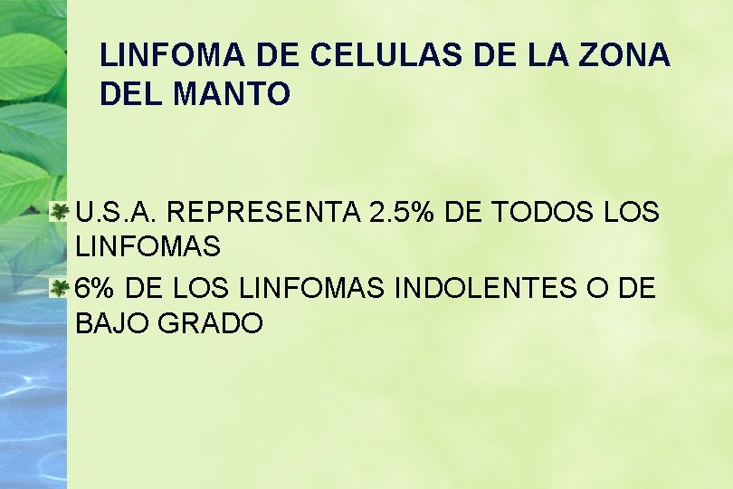 LINFOMA DE CELULAS DE LA ZONA DEL MANTO U. S. A. REPRESENTA 2. 5%