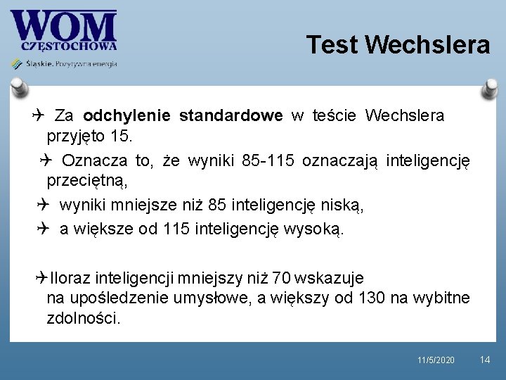 Test Wechslera Za odchylenie standardowe w teście Wechslera przyjęto 15. Oznacza to, że wyniki