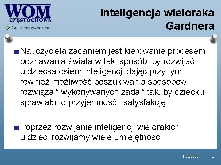 Inteligencja wieloraka Gardnera Nauczyciela zadaniem jest kierowanie procesem poznawania świata w taki sposób, by Inteligencja wieloraka Gardnera Nauczyciela zadaniem jest kierowanie procesem poznawania świata w taki sposób, by