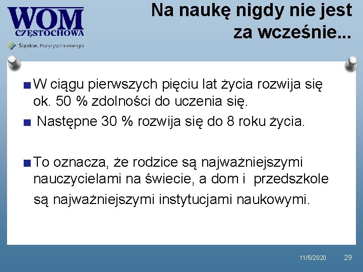 Na naukę nigdy nie jest za wcześnie. . . W ciągu pierwszych pięciu lat