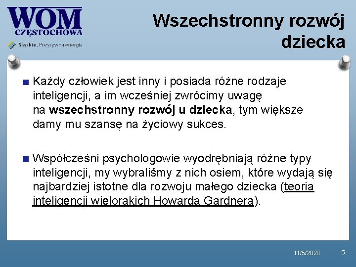 Wszechstronny rozwój dziecka Każdy człowiek jest inny i posiada różne rodzaje inteligencji, a im Wszechstronny rozwój dziecka Każdy człowiek jest inny i posiada różne rodzaje inteligencji, a im