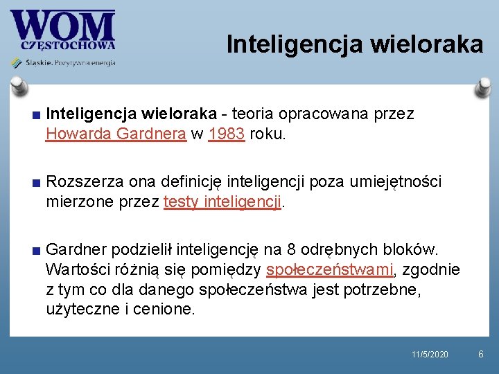 Inteligencja wieloraka - teoria opracowana przez Howarda Gardnera w 1983 roku. Rozszerza ona definicję Inteligencja wieloraka - teoria opracowana przez Howarda Gardnera w 1983 roku. Rozszerza ona definicję