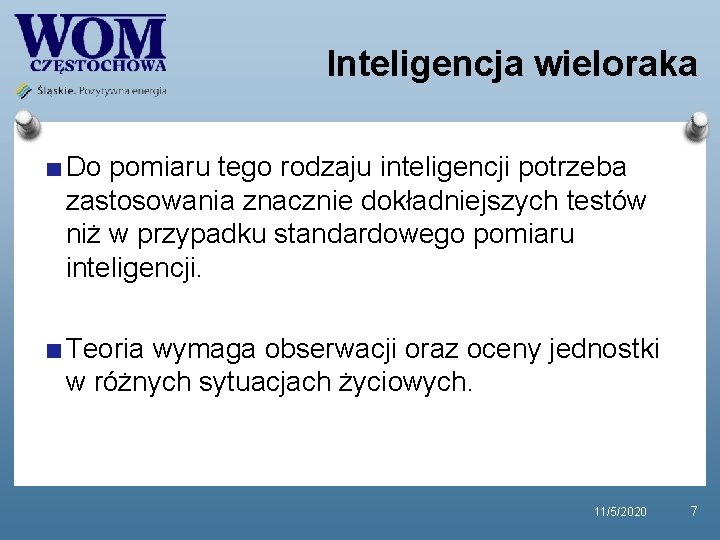 Inteligencja wieloraka Do pomiaru tego rodzaju inteligencji potrzeba zastosowania znacznie dokładniejszych testów niż w Inteligencja wieloraka Do pomiaru tego rodzaju inteligencji potrzeba zastosowania znacznie dokładniejszych testów niż w