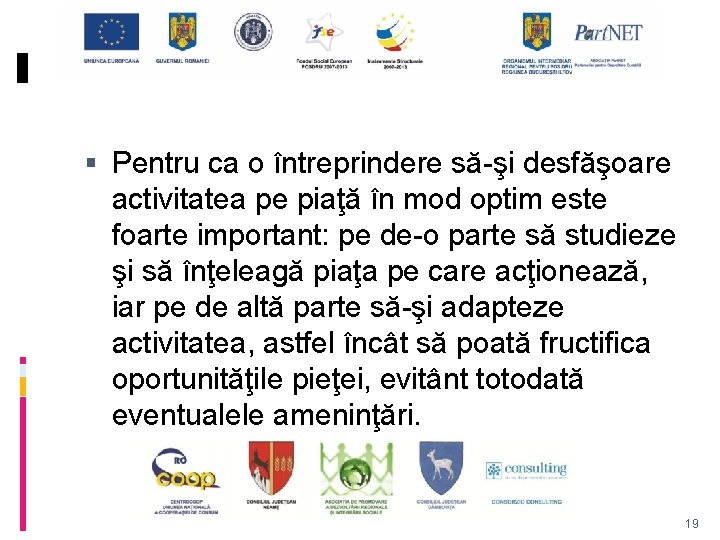  Pentru ca o întreprindere să-şi desfăşoare activitatea pe piaţă în mod optim este