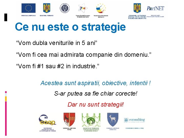 Ce nu este o strategie “Vom dubla veniturile in 5 ani” “Vom fi cea